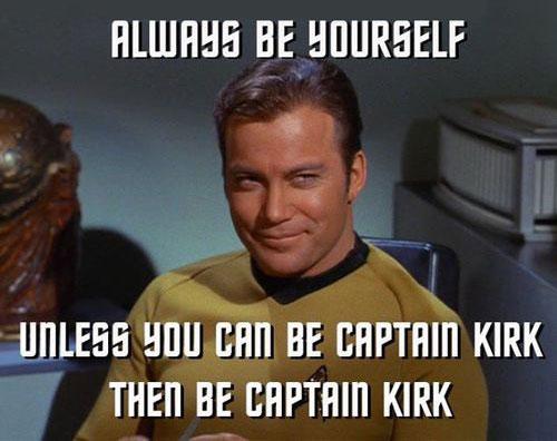 Image for Starfleet Command Always Be Yourself Unless you can be Capt Kirk