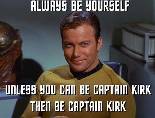 always-be-yourself-unless-you-can-be-capt-kirk